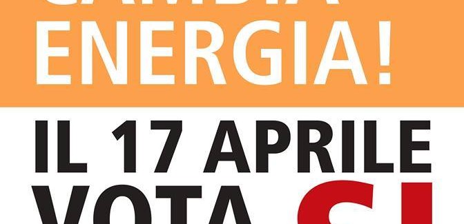 IL 17 APRILE VOTA SI’ AL REFERENDUM!