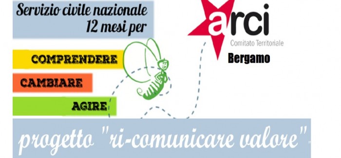 COMUNICA VALORE: FAI SERVIZIO CIVILE ALL’ARCI DI BERGAMO